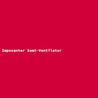 Imposanter Samt-Ventilator