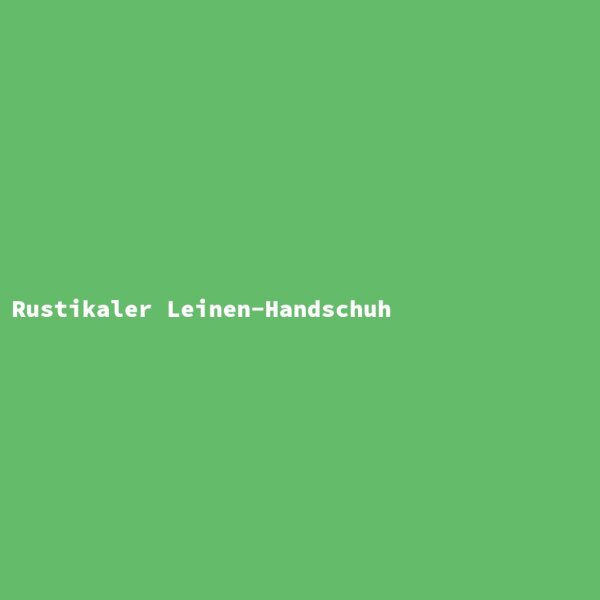 Rustikaler Leinen-Handschuh