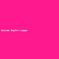 Enorme Kupfer-Lampe