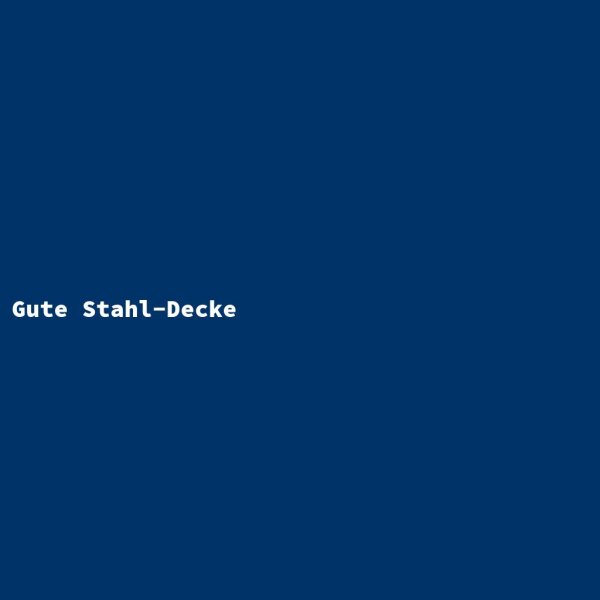 Gute Stahl-Decke