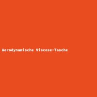 Aerodynamische Viscose-Tasche