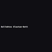 Beliebtes Elastan-Bett