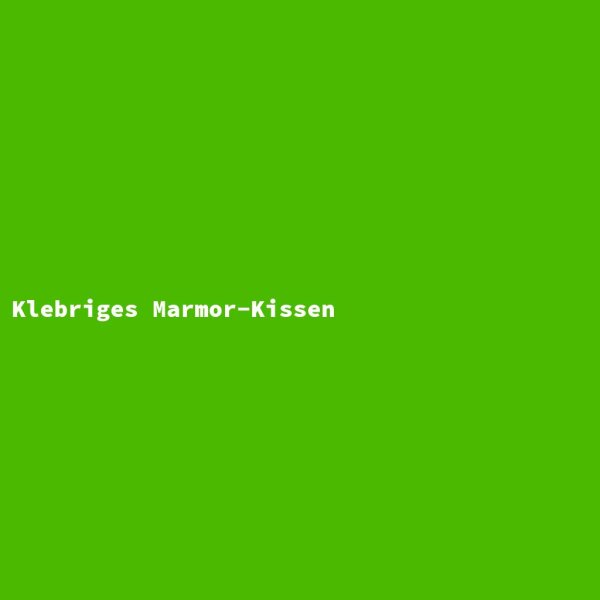 Klebriges Marmor-Kissen