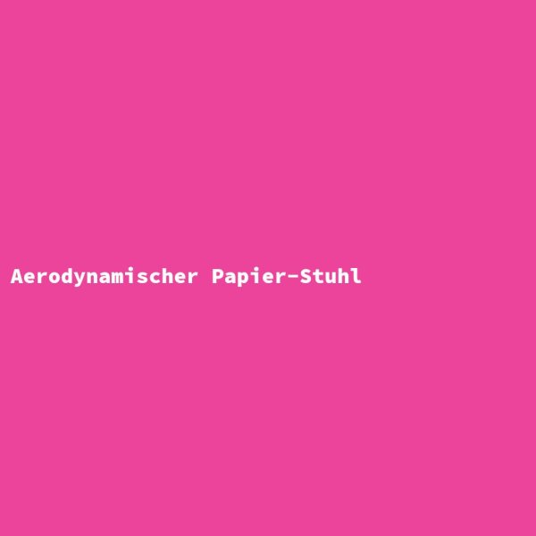 Aerodynamischer Papier-Stuhl